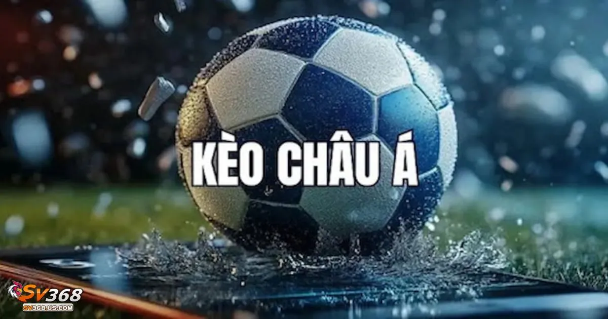 Các loại kèo châu Á phổ biến trên SV368